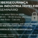 ARHCESMO realiza seminário sobre cibersegurança na indústria hoteleira